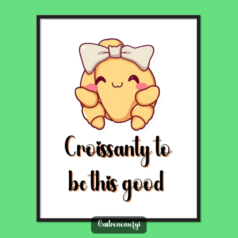 Funny Free Printable Croissant Wall Art: Proud Bow Baker Decor - Downloadable Gift