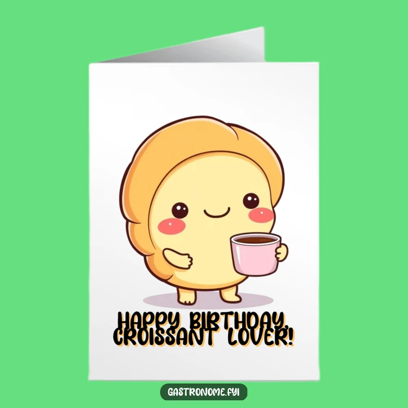 Free Printable Birthday Card: Croissant Coffee - Warm & Funny Downloadable