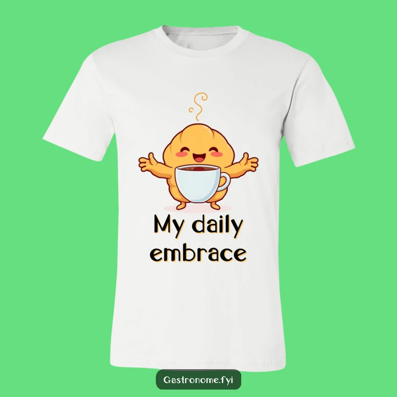 Funny Croissant Coffee T-Shirt: Happy Embrace, Hilarious Breakfast Gift